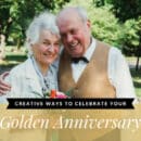 Creative Ways to Celebrate Your Golden Anniversary