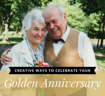 Creative Ways to Celebrate Your Golden Anniversary
